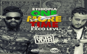 NETO YUTH - ETHIOPIA ONE MORE TIME ft. EXCO LEVI
